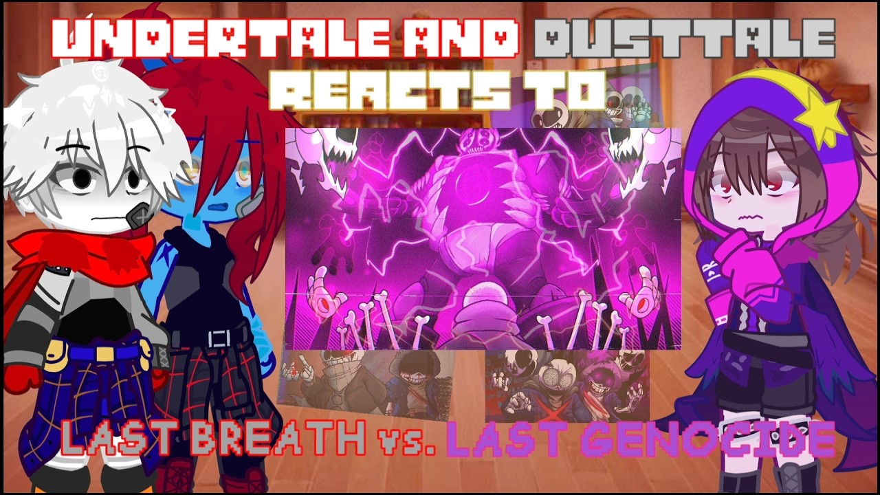 Undertale and Dusttale react to Last Breath vs Last Genocide (ULB vs DLG)