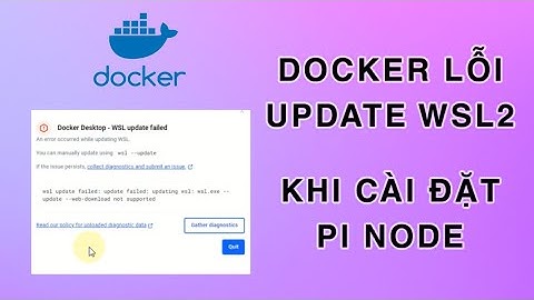 DOCKER LỖI UPDATE WSL2 KHI CÀI ĐẶT PI NODE - HƯỚNG DẪN CHI TIẾT NHẤT - PI NETWORK