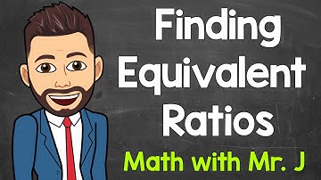 Equivalent Ratios Explained | Finding Equivalent Ratios | Math with Mr. J