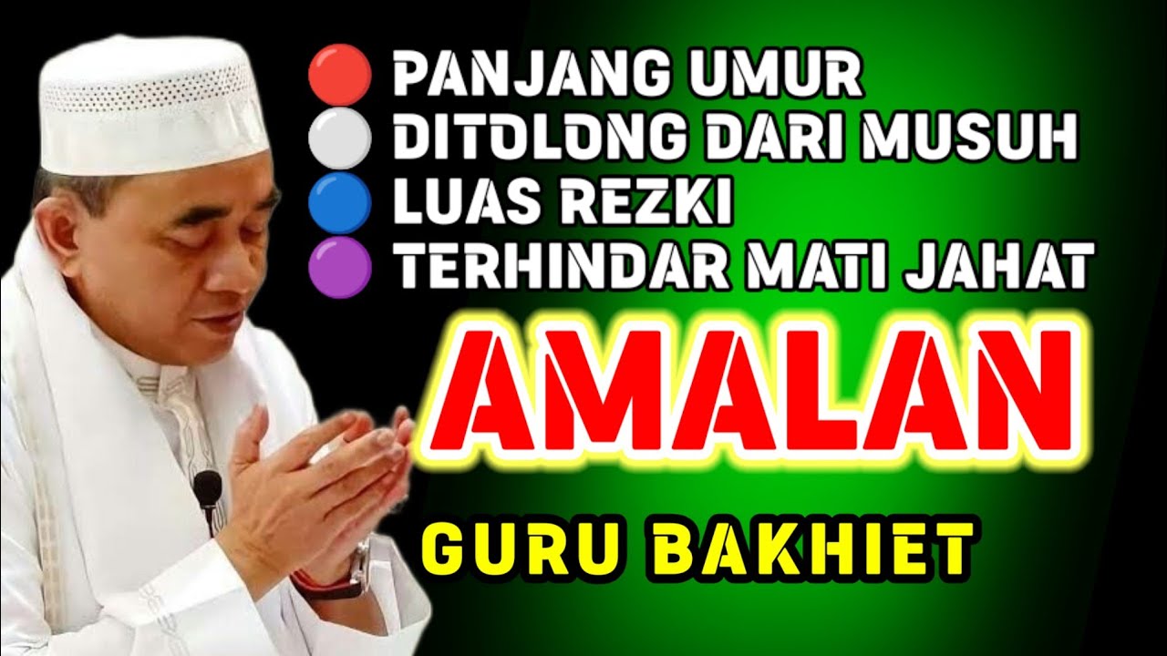 ✔️ Amalan Panjang Umur, ditolong dari Musuh, Luas Rezki dan Terhindar Mati Jahat || Guru Bakhiet
