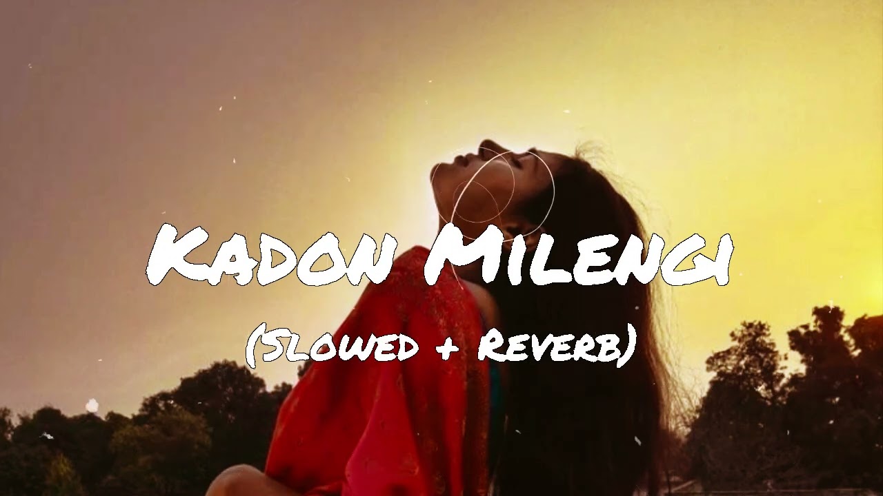 KADON MILENGI (SLOWED X REVERB)|SANDHU SURJIT |THE LOFI SONG RK