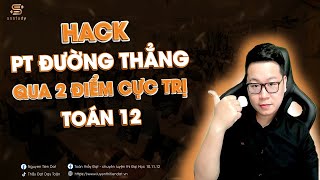 Hack Phương Trình Đường Thẳng Đi Qua 2 Điểm Cực Trị | Thầy Nguyễn Tiến Đạt
