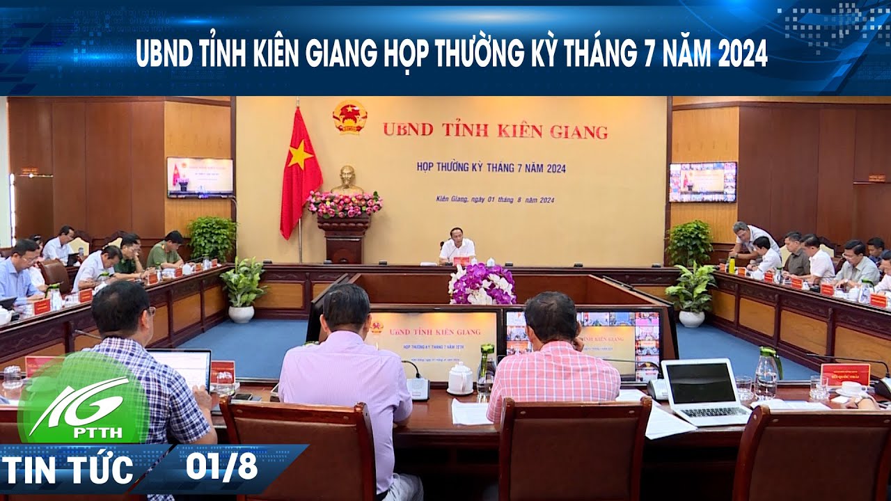 UBND tỉnh Kiên Giang họp thường kỳ tháng 7 năm 2024 I THKG