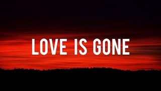 Slander - LOVE IS GONE (Lyrics) ft.Dylan Matthew