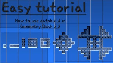 How to Use Autobuild in Geometry Dash 2.2