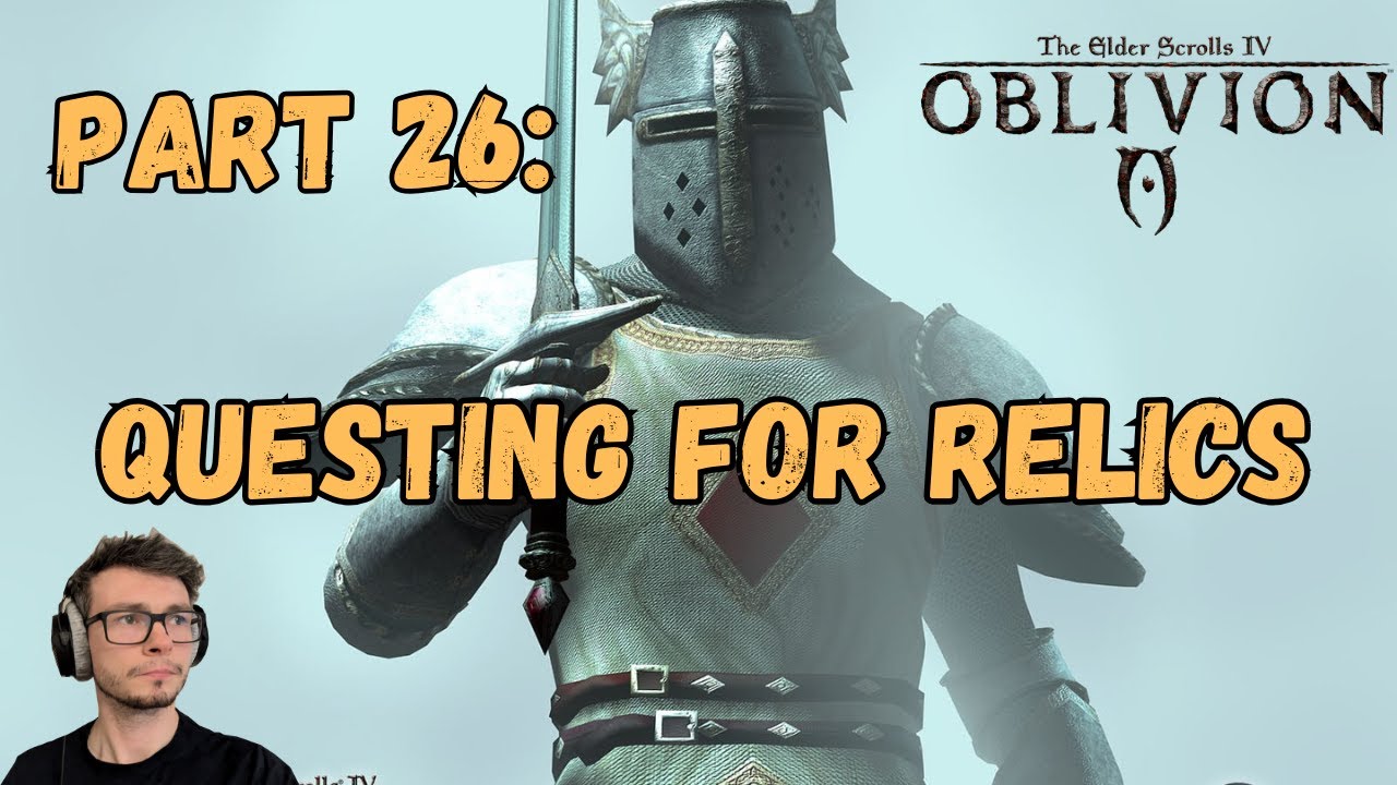 TES IV: Oblivion - [Ep 26] Questing for Relics - YouTube