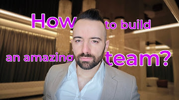 How To Build An Amazing Team Part 2