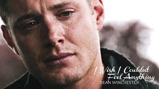 Dean Winchester | I Wish I Couldn't Feel Anything