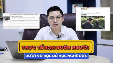 Thực tế nạn BUÔN NGƯỜI dưới vỏ bọc DU HỌC NGHỀ ĐỨC | VNEU - DU HỌC NGHỀ ĐỨC