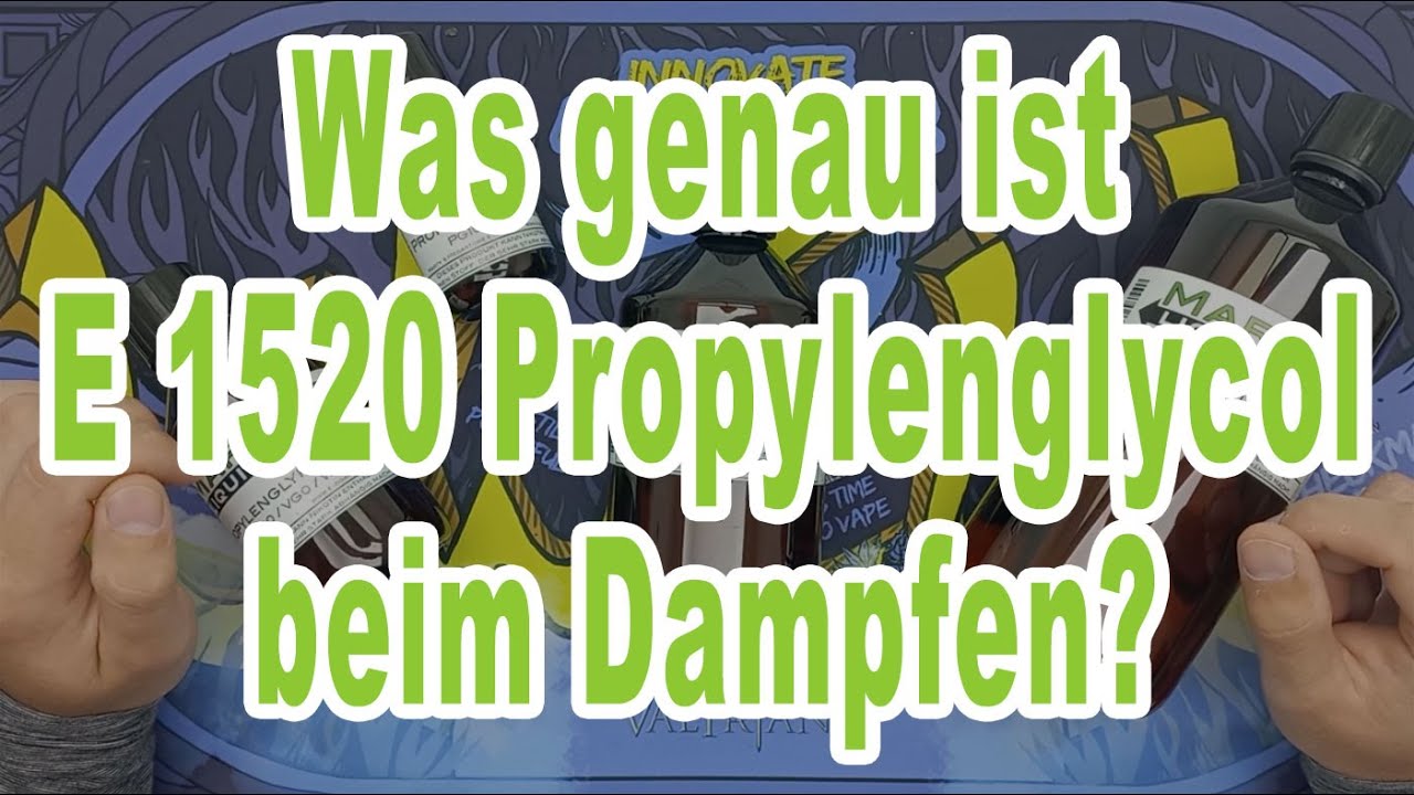 Was genau ist E 1520 Propylenglycol beim Dampfen?