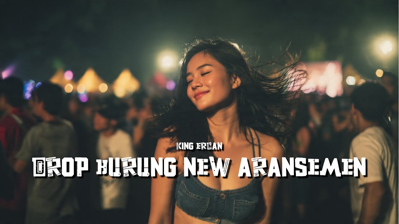 DJ DROP HURUNG NEW ARANSEMEN FULL DROP - KING ERCAN