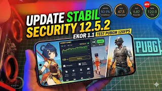 New Update Stabil Security 12.5.2 Ekor 1.1 Apakah PUBG Stabil 120 FPS