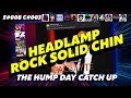 🔴The Humpday Catchup🔴E#008 C#003🔴"Headlamp Rock Solid Chin"