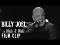 BILLY JOEL IN BLACK & WHITE - "Only the Good Die Young" | Now on Digital & On Demand