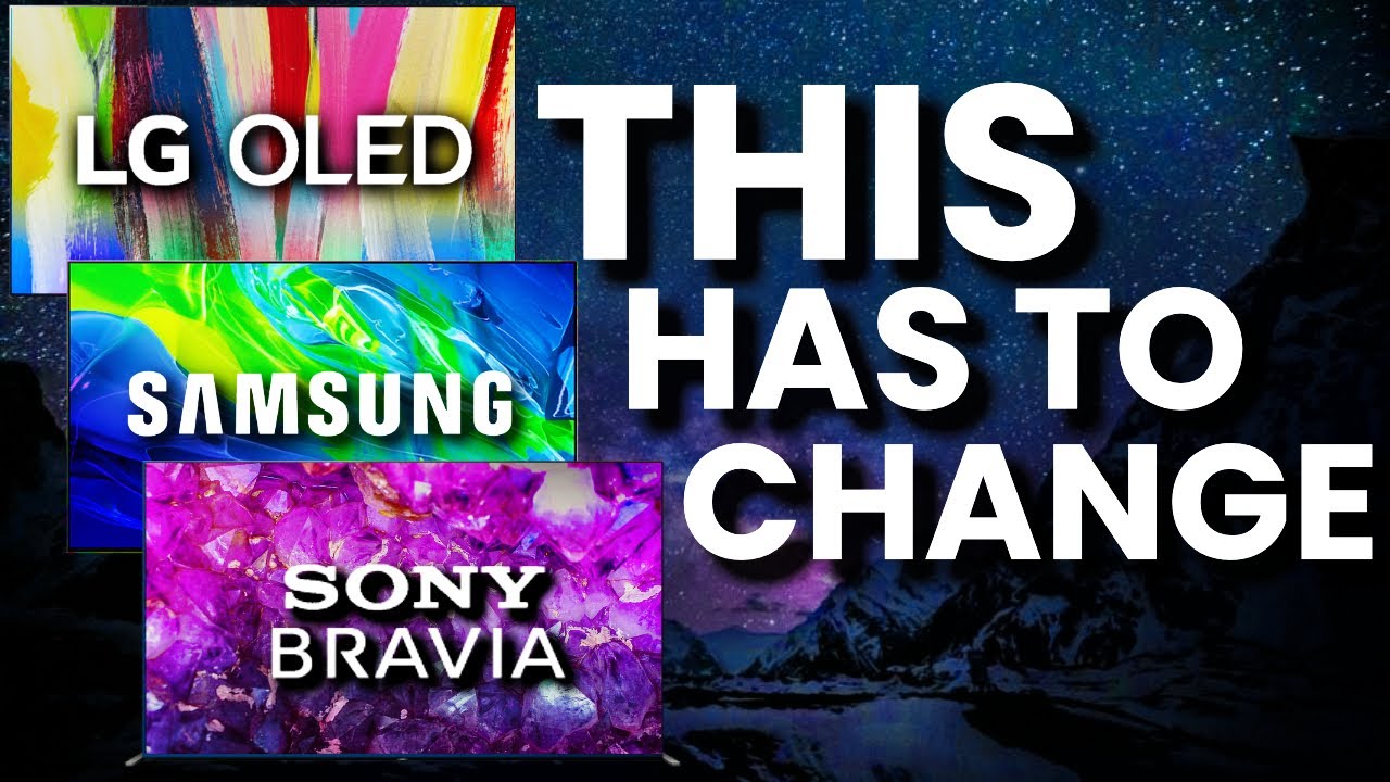 TV Flaws Samsung Sony & LG Must Make These Changes in 2023! YouTube