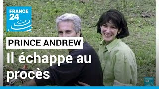 Le prince Andrew trouve un accord avec la plaignante et échappe au procès • FRANCE 24