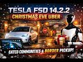 Tesla FSD 14.2.2 Christmas Eve Uber Drive | Gated Communities, Border Pickup & Real Talk