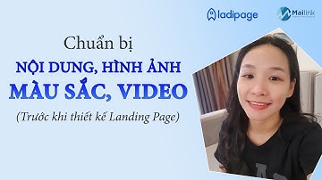 Bài 2: Chuẩn bị nội dung, hình ảnh, video, màu sắc thiết kế Landing Page - Mailink Agency