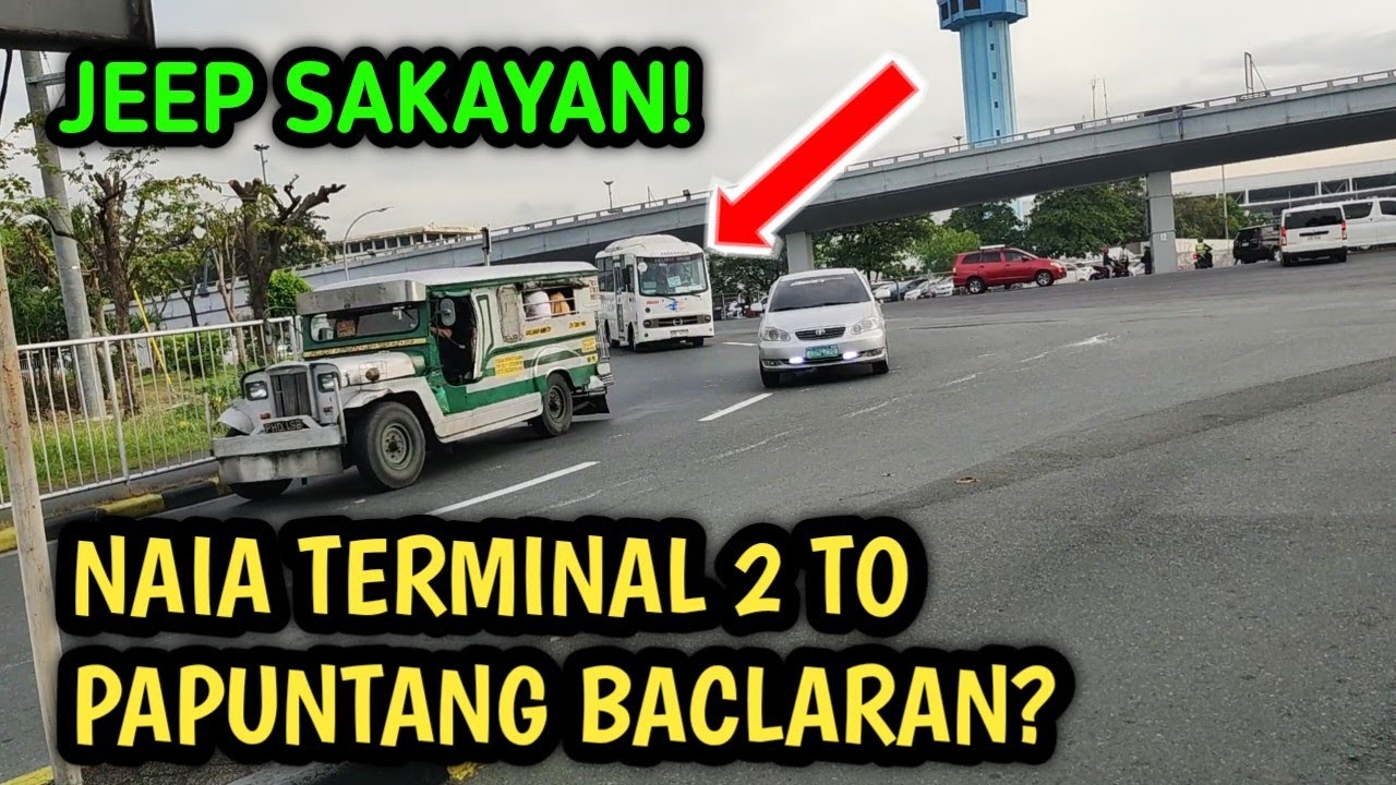 SAAN ANG SAKAYAN NG JEEP GALING SA NAIA TERMINAL 2 PAPUNTANG BACLARAN?