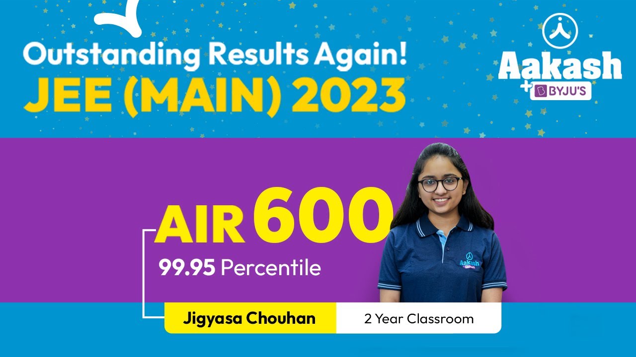 JEE Main 2023 Top Performer: AIR 600 (99.95 percentile) - Jigyasa Chouhan's Tips for Aspirants