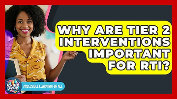 Why Are Tier 2 Interventions Important For RTI? - Accessible Learning For All