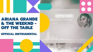 Ariana Grande & The Weeknd - off the table(Official Instrumental)