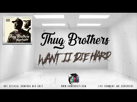 Thug Brothers - Want II Die Hard