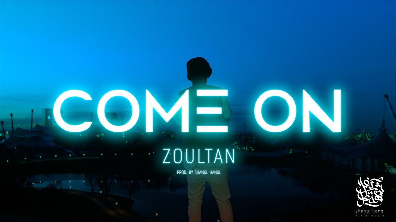 Come on - Zoultan x ShanglHangl
