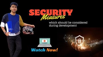 Web application Security Measures: 11 things developers need to know during development || 2023