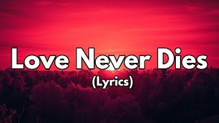 Love Never Dies | A Timeless Anthem of Eternal Devotion  Lyric Video