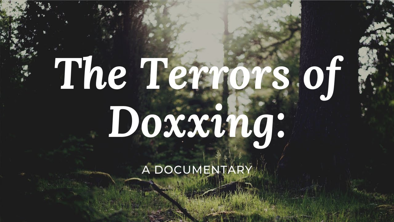The Terrors of Doxxing: A Documentary