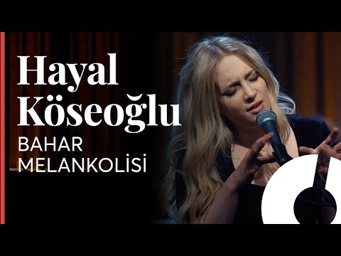 Hayal Köseoğlu - Bahar Melankolisi / Akustikhane
