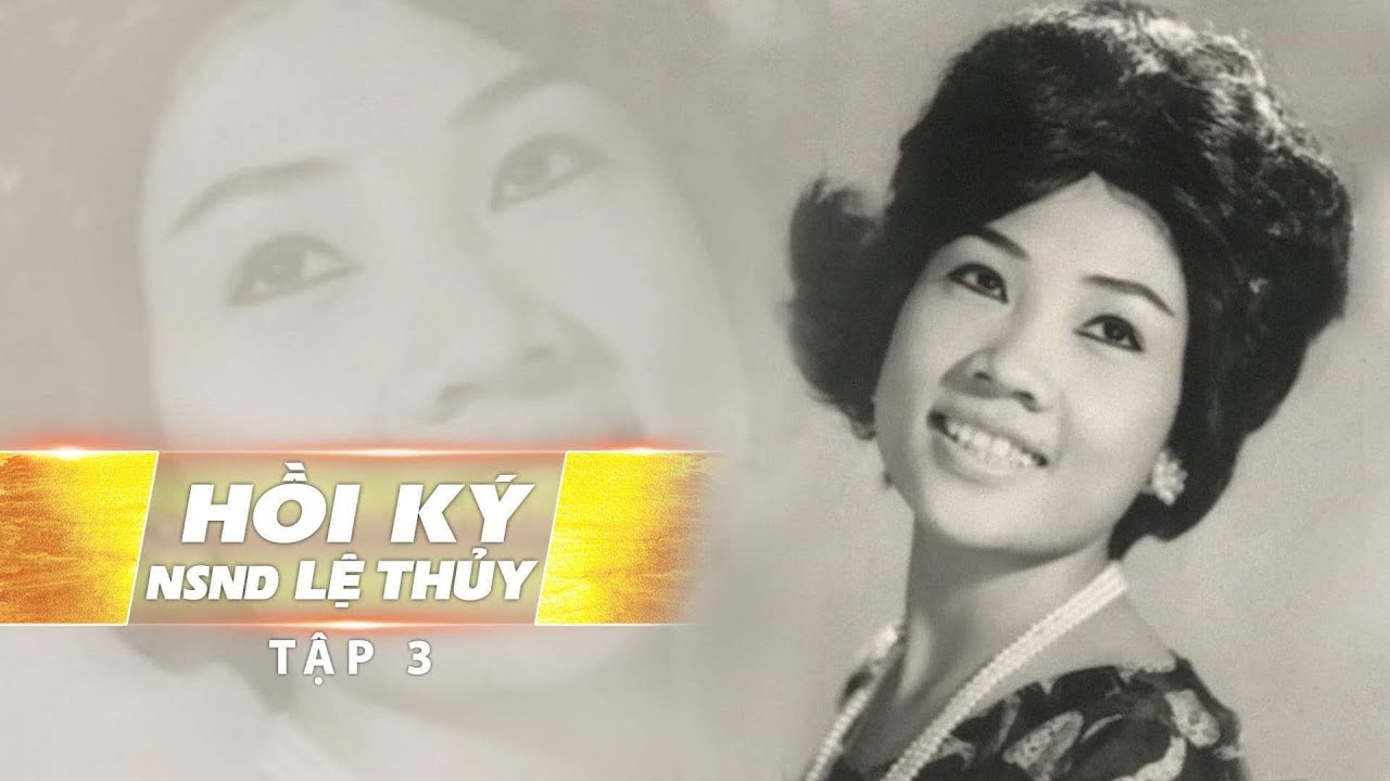 Hồi Ký Lệ Thủy - Tập 3 | Vụt Sáng Thành Sao Của Làng Dĩa Nhựa Khi Mới 14 Tuổi