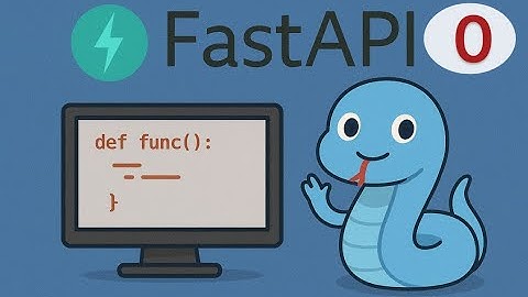 [FastAPI Python] Bài 0: Viết API Hiện Đại, Siêu Nhanh với Python! | Khóa Học FastAPI