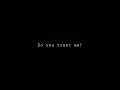 Do you trust me? || official trailer #1: “Do you trust me?”
