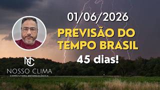 PREVISÃO BRASIL 45 DIAS! ( 01/06/26 )