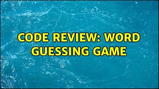 Code Review: Word Guessing Game (4 Solutions!!) Wealth