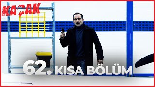 62. Kısa Bölüm - Kaçak