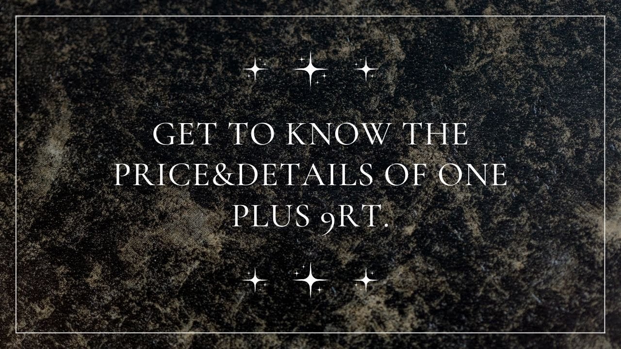 OnePlus 9RT 5G - Everything You Need to Know