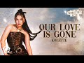 KOLETTE - 'Our Love Is Gone' LIVE! Official Lyric Video
