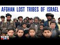 Fascinating Stories of the 10 Lost Tribes of Israel in Afghanistan - Rav Dror