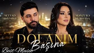 Best - Dolanım Bașına Remix Səyyad Əlizada & Mənzura Musayeva 2026