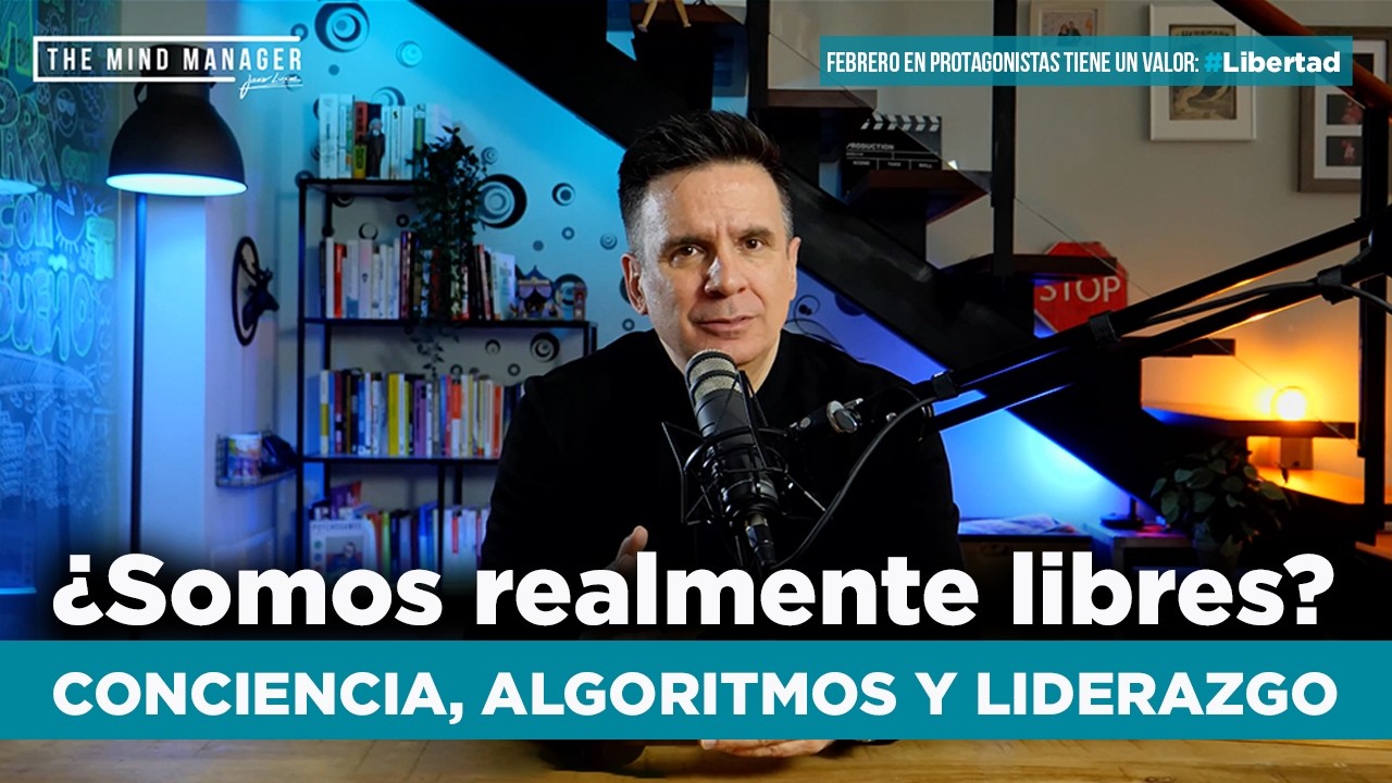 ¿Somos realmente libres? Conciencia, algoritmos y liderazgo | @javierluxor
