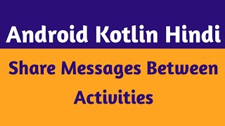 11.How To Move From One Activity To Another In Android On Button Click |Android  Kotlin in Hindi.