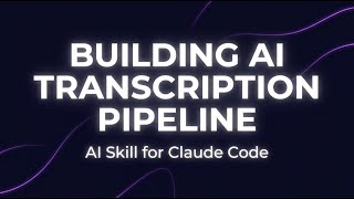 Building AI Transcription Pipeline — AI Skill Overview | SkillForge