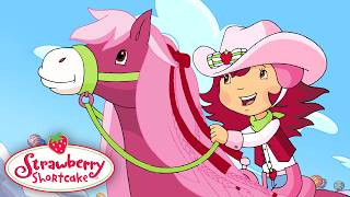 Strawberry Shortcake 🍓 Saddle Up Strawberry! 🍓 Full Episode 🍓 Cartoon for Kids