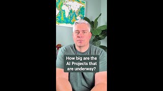 How big are the AI Projects that are underway?