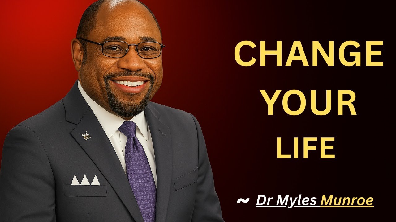Change Your Life | Myles Munroe | Best Motivational speaker
