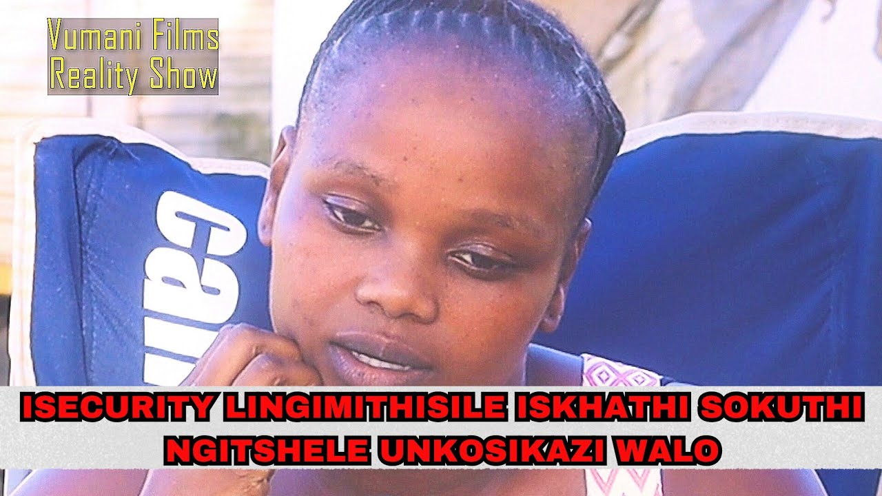UNGIDLE NGAMITHA SEFUNA NGIKHIPHE ISISU NGOBA USHADILEEP87 Vumani Films Reality Show