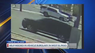 Crime of Week: Help needed in vehicle burglary in West El Paso